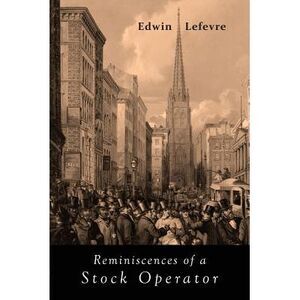 Reminiscences of a Stock Operator -- Edwin Lefevre